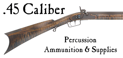 Ammunition & Essentials for .45 percussion rifles & pistols Ammunition & Essentials for .45 percussion rifles & pistols